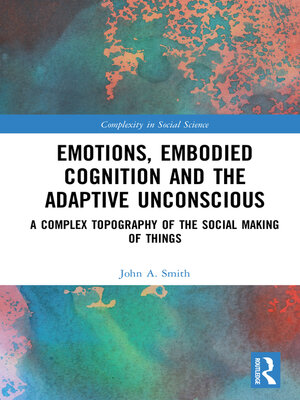 cover image of Emotions, Embodied Cognition and the Adaptive Unconscious